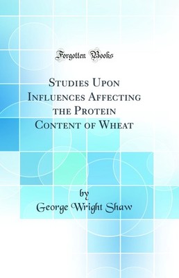 Studies Upon Influences Affecting the Protein Content of Wheat