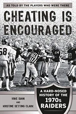 Cheating is Encouraged: A Hard-Nosed History of the 1970s Raiders - GOOD