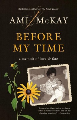 Before My Time: A Memoir of Love and Fate by Ami McKay (English) Paperback Book