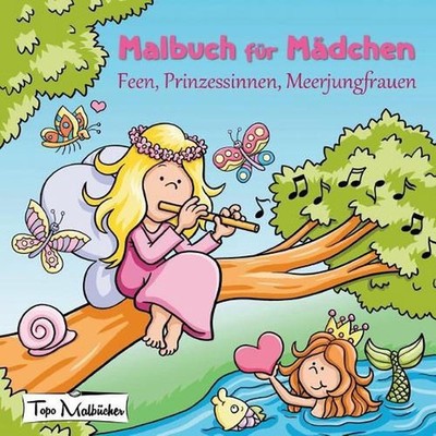 Malbuch fr Mdchen: Feen, Prinzessinnen, Meerjungfrauen by Topo Malb?cher (German