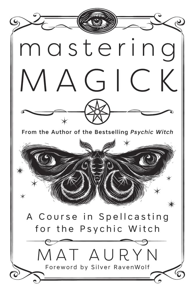 Mastering Magick: A Course in Spellcasting for the Psychic Witch (Mat Auryn's Psychic Witch) - Image 3