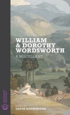 William and Dorothy Wordsworth: A Miscellany Rucksack Editions 