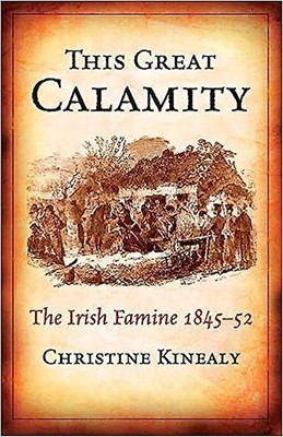 This Great Calamity: The Irish Famine 1845-52 | Kinealy, Christine | Buch