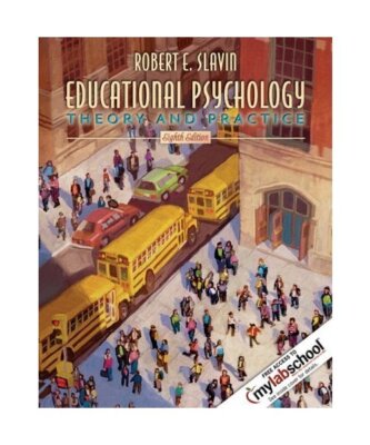 Educational Psychology: Theory and Practice, Robert E. Slavin
