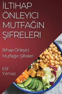 ¿ltihap Önleyici Mutfa¿¿n ¿ifreleri Anti-¿ltihapl¿ Tarifler Rehberi Elif Y¿lmaz