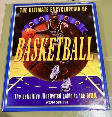 The Ultimate Encyclopedia of Basketball by Ron Smith Illustrated Hardcover NBA