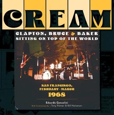 Cream: Clapton, Bruce and Baker Sitting on Top of the World: ... - 9780764365928 - Picture 1 of 1