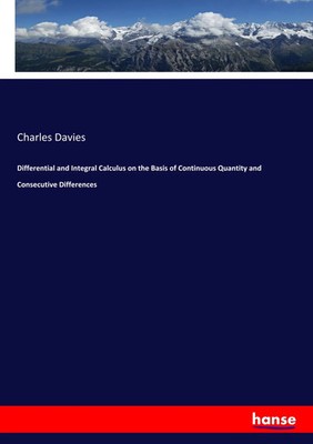 Charles Davies | Differential and Integral Calculus on the Basis of...