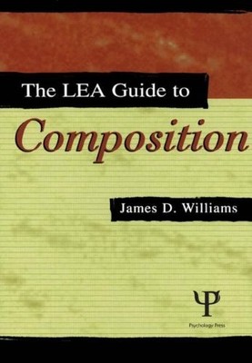 THE LEA GUIDE TO COMPOSITION By James D. Williams - Hardcover