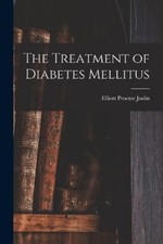 Elliott Proctor Josl The Treatment of Diabetes Mellit (Taschenbuch) (US IMPORT)