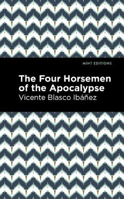Vincente Blasco Ibez The Four Horsemen of the Apocolypse (Hardback)
