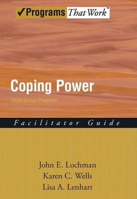 Coping Power: Child Group Program: Facilitator Guide (Treatments That Work) by,