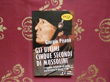 Giorgio Pisano gli ultimi cinque secondi di mussolini indagine