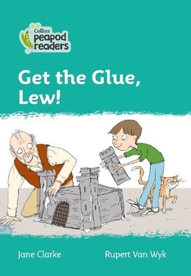 Jane Clarke Get the Glue, Lew! (Paperback) Collins Peapod Readers