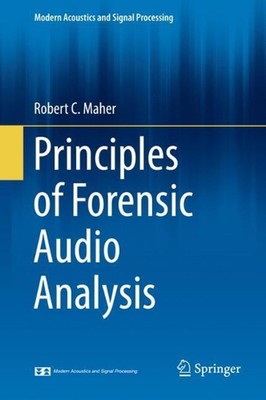 Principles of Forensic Audio Analysis by Robert C. Maher (English) Hardcover Boo