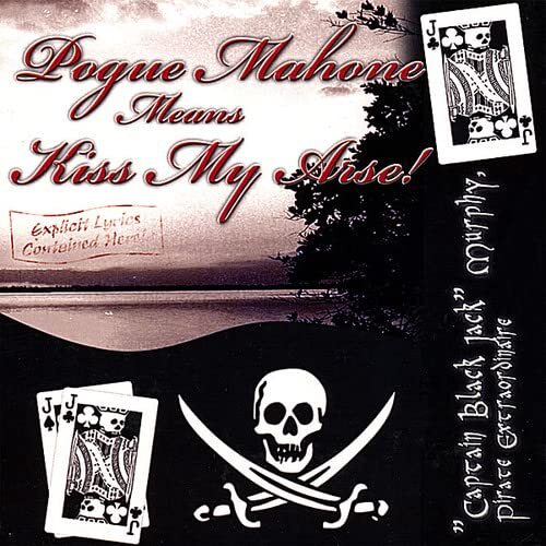 "Captain Black Jack" Murphy Pogue Mahone Means Kiss My Arse (CD)