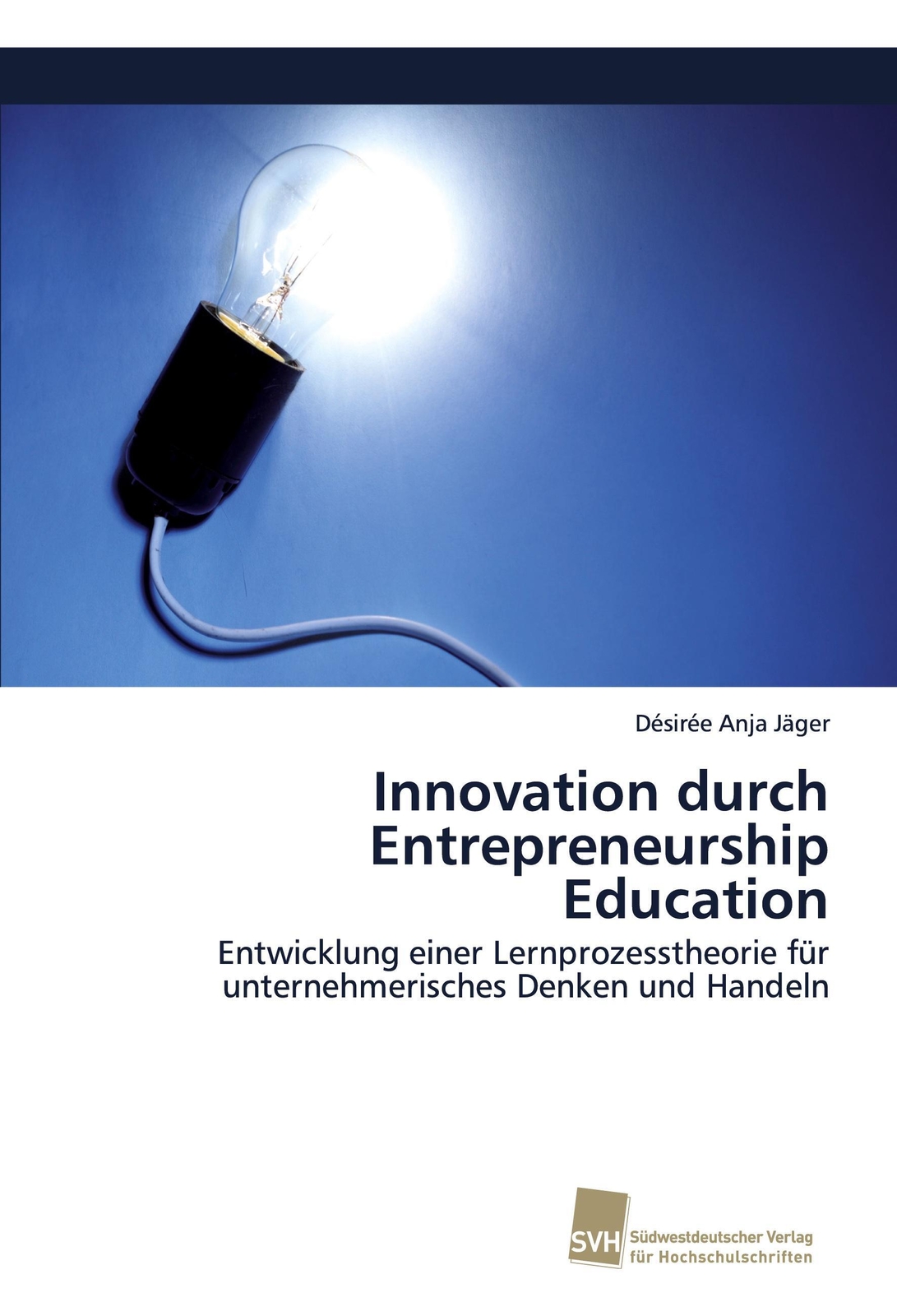 Thumbnail - Innovation Durch Entrepreneurship Education Désirée Anja Jäger