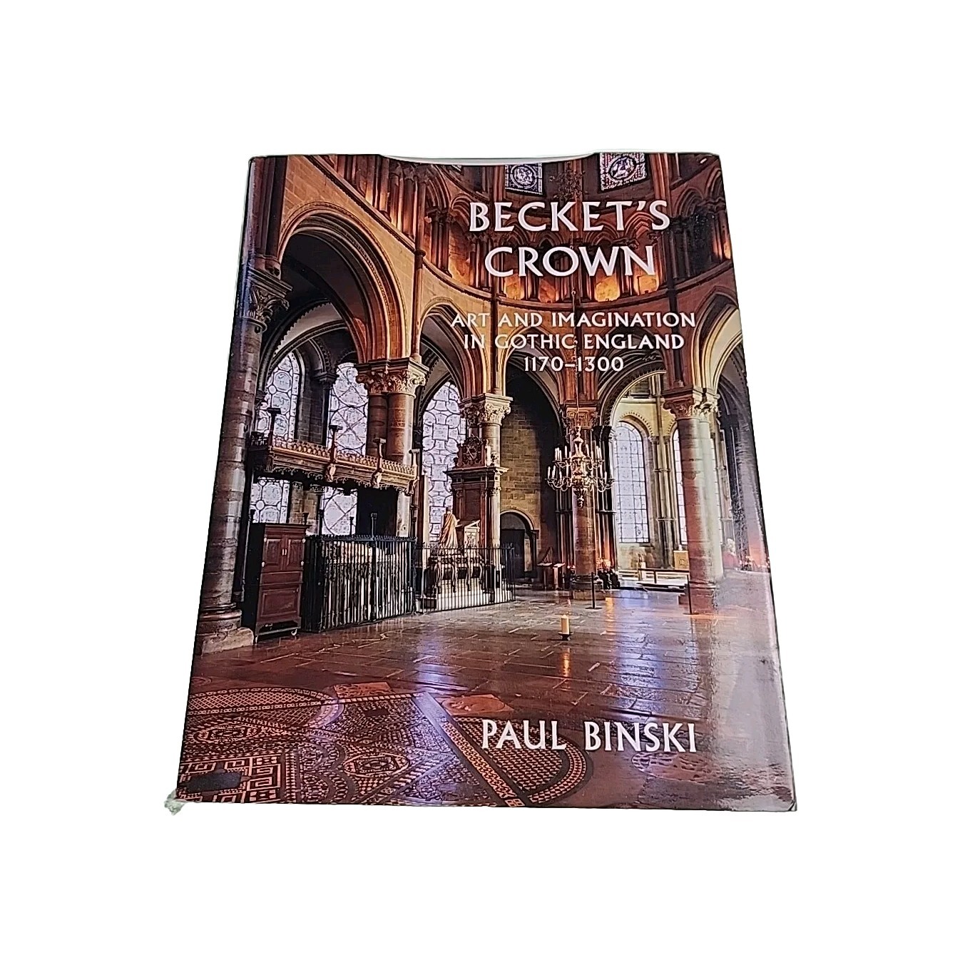 Beckets Crown Gothic England Paul Binski 2004 Hardback Book