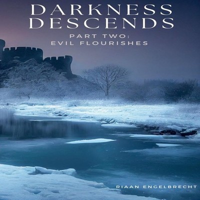 Darkness Descends Part Two Evil Flourishes Riaan Engelbrecht Pape