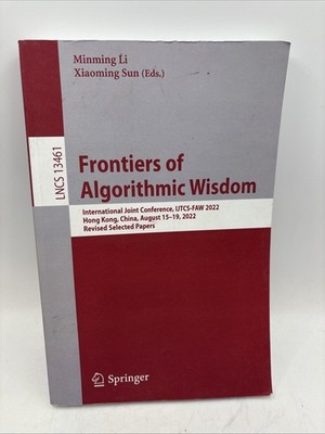 Frontiers of Algorithmic Wisdom: International Joint Conference, IJTCS-FAW 20...