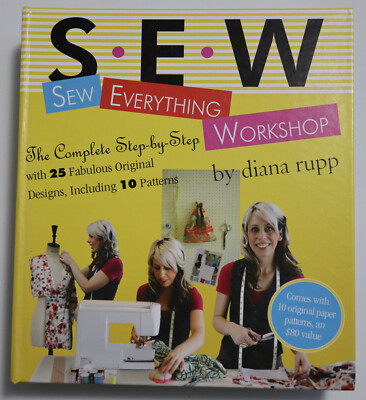 SEW Complete Step-by-Step Beginners Guide with 10 Patterns 25 Designs How-to Sew
