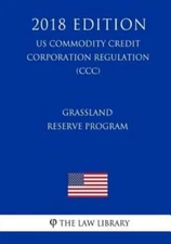 Grassland Reserve Program (Us Commodity Credit Corporation Regulation) (Ccc...