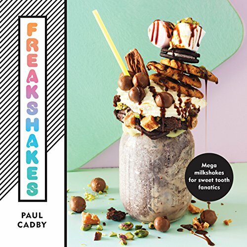 Freakshakes: Mega Milkshakes for Sweet Tooth Fanatics,Paul Cadby - Picture 1 of 1