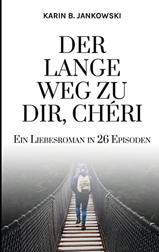 Der Lange Weg Zu Dir, ChéRi: Ein Liebesroman In 26 Episoden-image