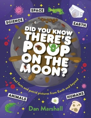 Did You Know There's Poop on the Moon? by Dan Marshall (Hardback Book)