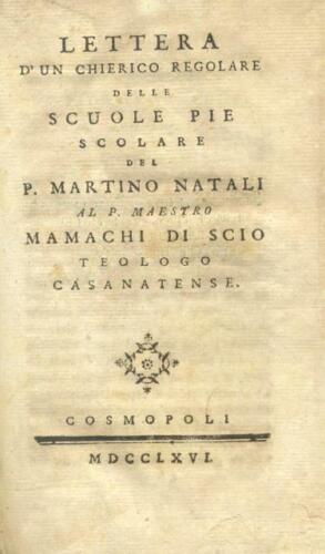 NATALI Martino. LETTERA D'UN CHIERICO REGOLARE AL MAESTRO MAMACHI DI SCIO, 1766 - Foto 1 di 1