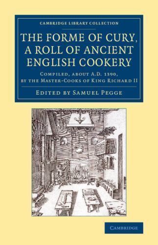 The Forme of Cury, a Roll of Ancient English Cookery Pegge Paperback
