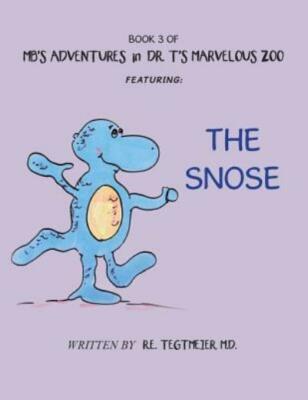 Book 3 of Mb'S Adventures in Dr  T'S Marvelous Zoo: Featuring: the Snose