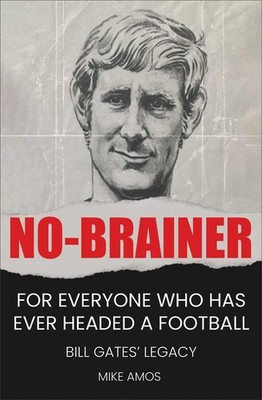 No-brainer: A Footballer's Story of Life, Love and Brain Injury by Mike Amos Pap