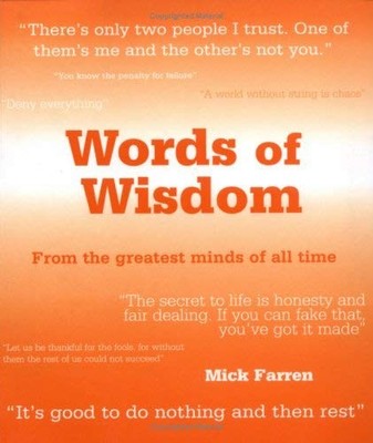 WORDS OF WISDOM: From the Greatest Minds of All Time by Farren, Mick 186105808X