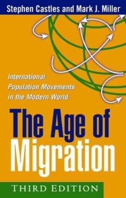 The Age of Migration, Third Edition: International Population Movements in the