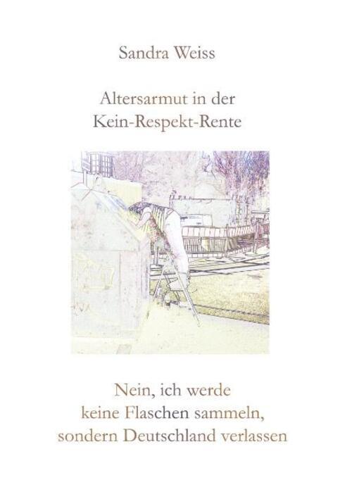 Thumbnail - Altersarmut In Der Kein-respekt-rente | Sandra Weiss | Taschenbuch |
