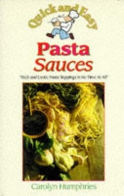 Quick and Easy Pasta Sauces: A Clas..., Humphries, Caro