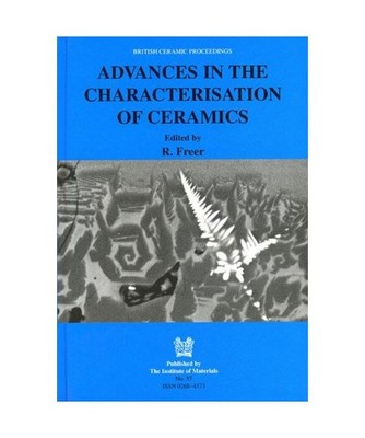 Advances in the Characterisation of Ceramics, Freer, Robert
