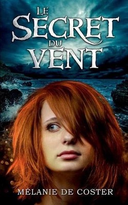 Le Secret du vent by M?lanie de Coster (French) Paperback Book