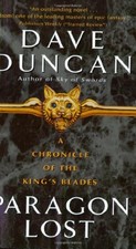 Paragon Lost : A Chronicle of the King's Blades Dave Duncan