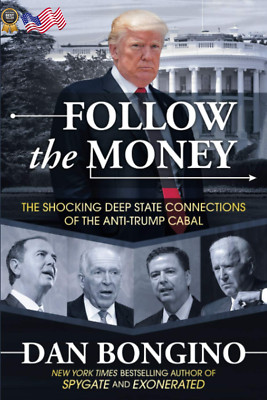 Follow the Money: the Shocking Deep State Connections of the Anti-Trump Cabal