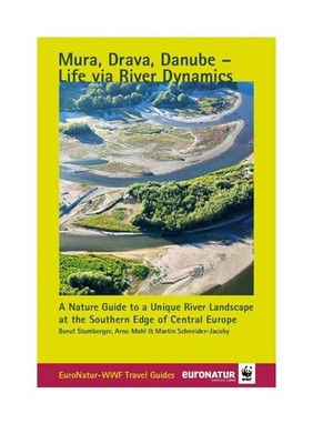 Mura, Drava, Danube - Life via River Dynamics Borut Stumberger, Arno  Mohl, ...