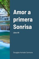 Dougglas Hurtado Carmona | Amor A Primera Sonrisa. Libro VII | Taschenbuch