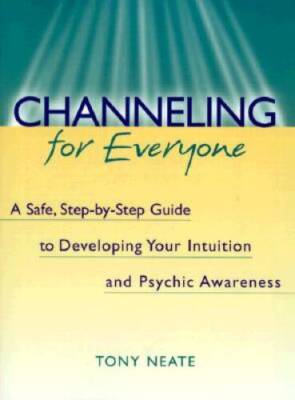 Channeling for Everyone: A Safe, Step-By-Step Guide to Developing Yo - VERY GOOD