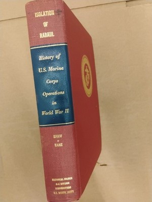 1963 Isolation of Rabaul: History of U.S. Marine Corps Operations in WWII 