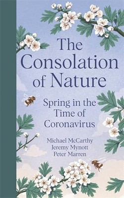 The Consolation of Nature: Spring in the Time of Corona - Hardback NEW McCarthy,