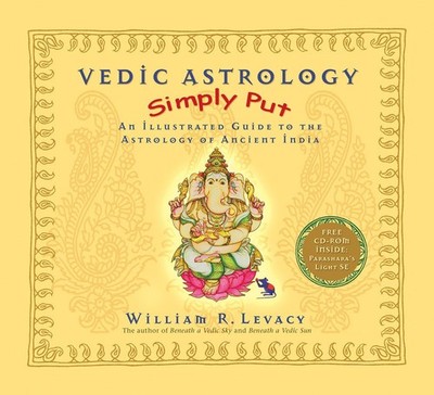 Vedic Astrology Simply Put: An Illustrated Guide to the Astrology of Ancient...