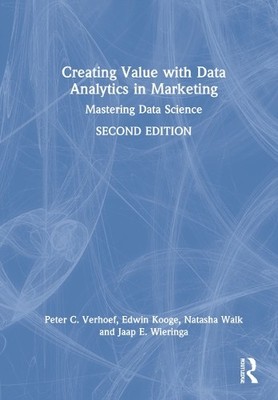 Creating Value with Data Analytics in Marketing - 9780367819781