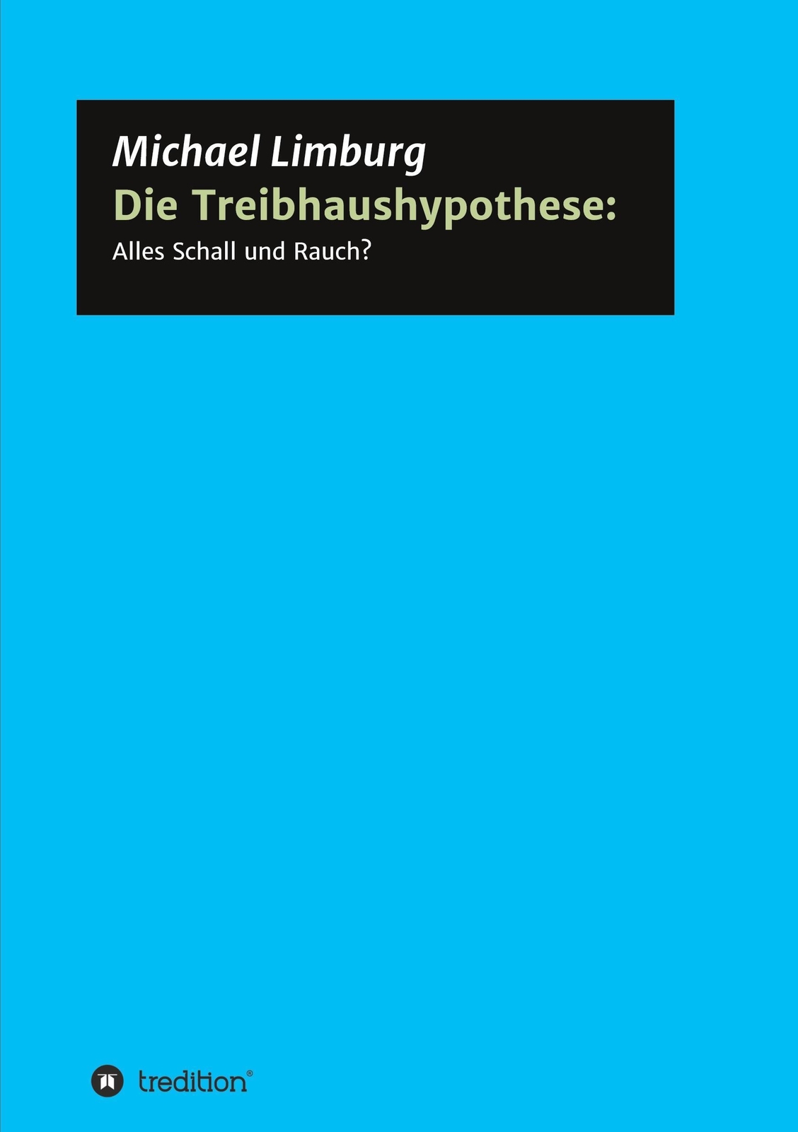 Thumbnail - Die Treibhaushypothese: Alles Schall Und Rauch? | Michael Limburg |