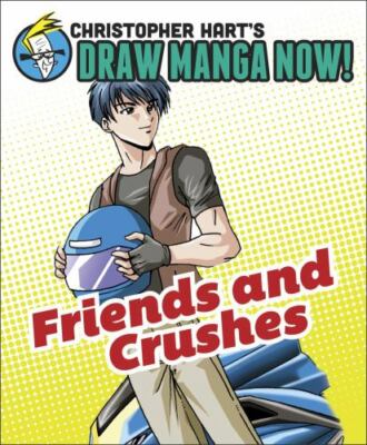 Friends and Crushes: Christopher Hart's Draw Manga Now! - New